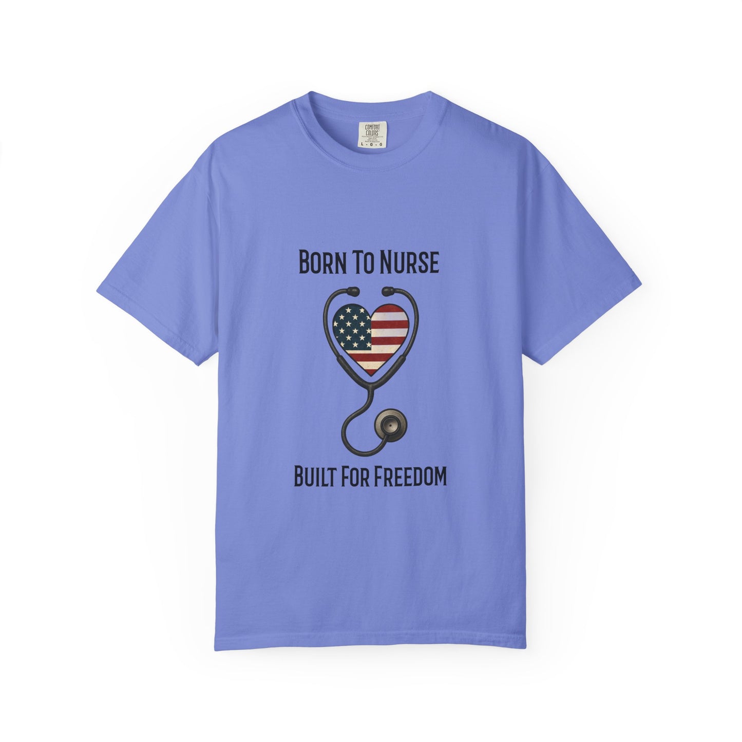 Born To Nurse Built For Freedom Patriotic T-shirt
