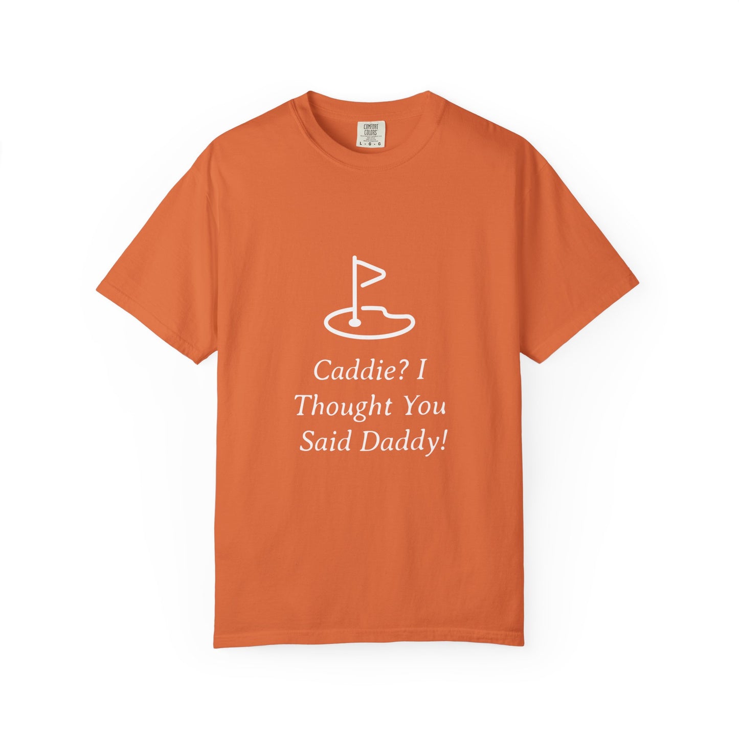 Caddy I Thought You Said Daddy Funny Golf T-shirt