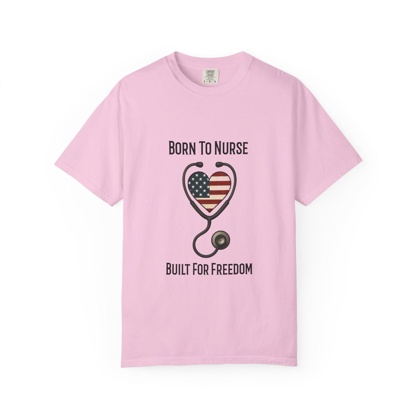 Born To Nurse Built For Freedom Patriotic T-shirt