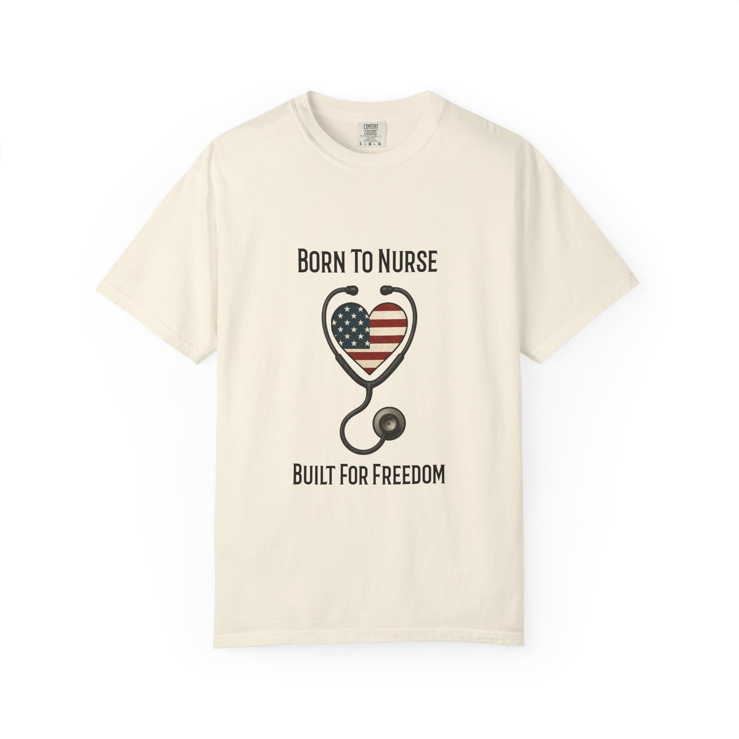 Born To Nurse Built For Freedom Patriotic T-shirt