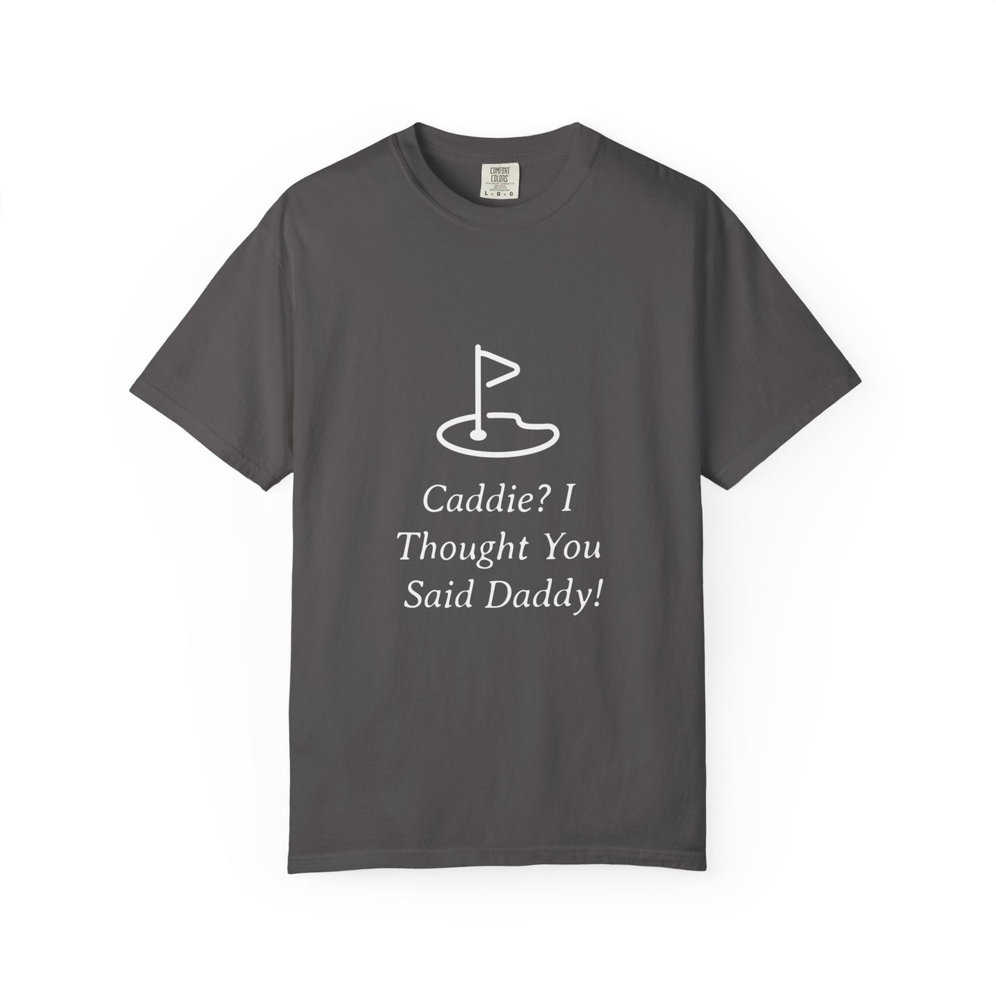 Caddy I Thought You Said Daddy Funny Golf T-shirt