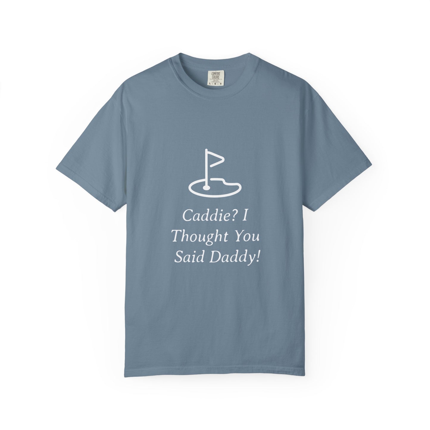 Caddy I Thought You Said Daddy Funny Golf T-shirt