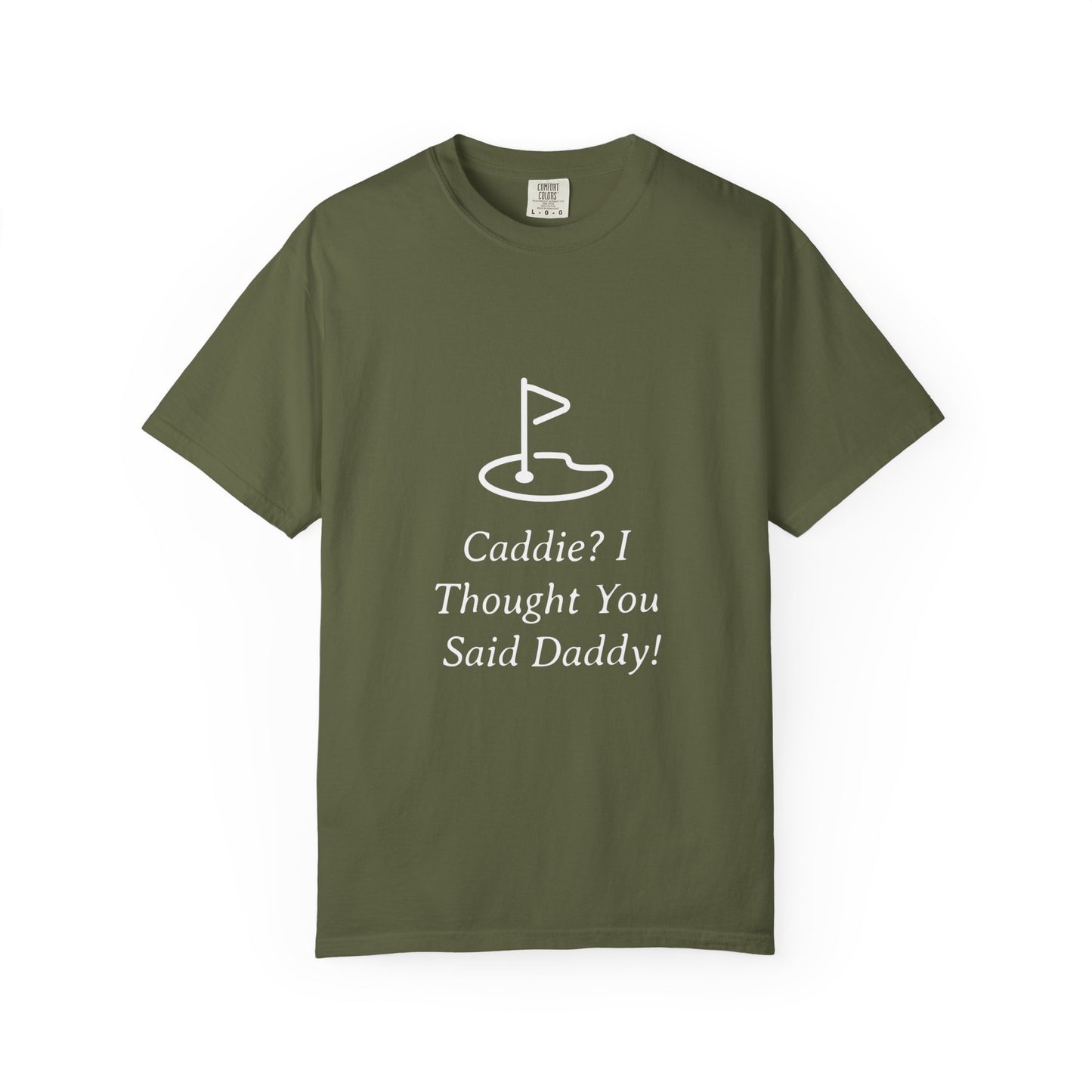Caddy I Thought You Said Daddy Funny Golf T-shirt