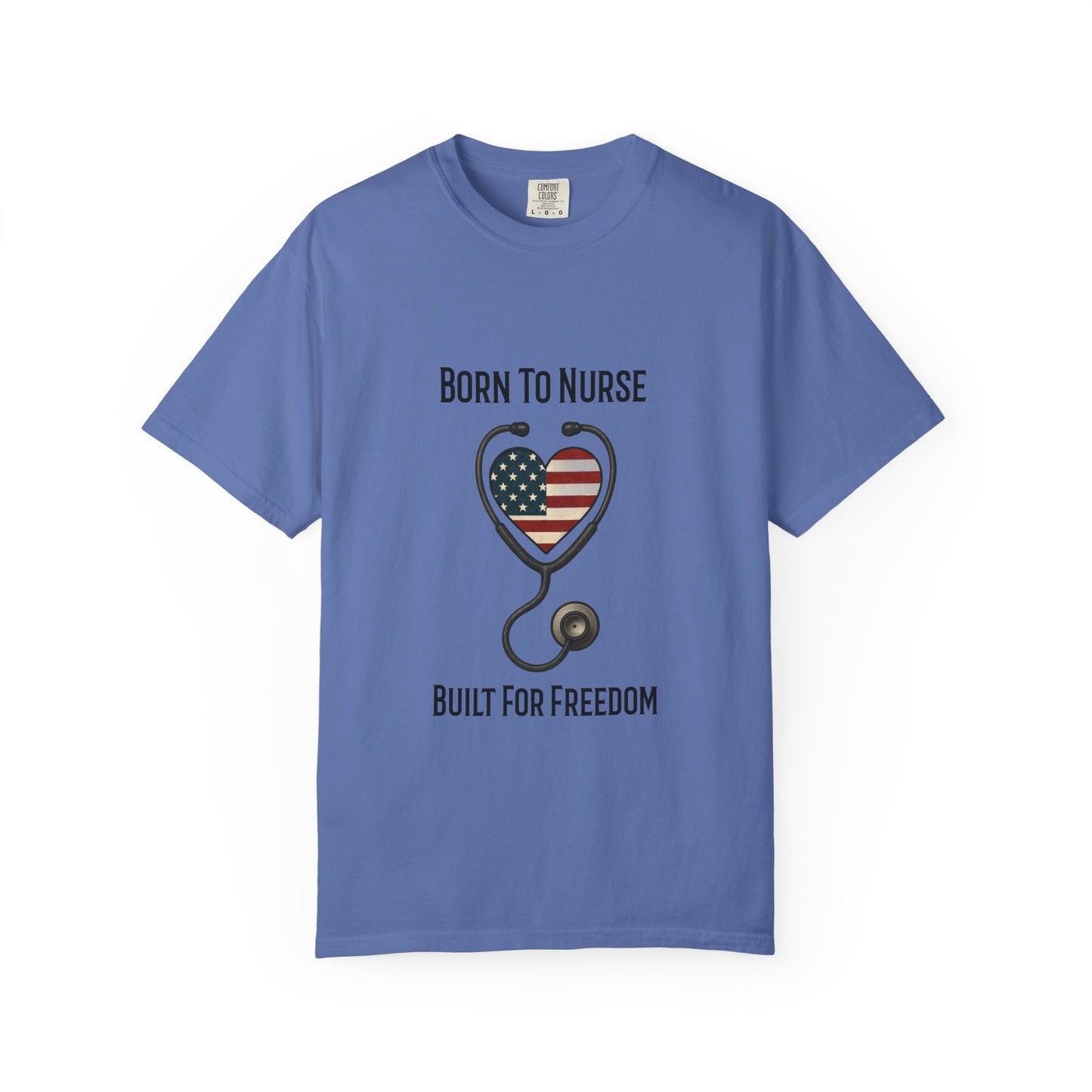 Born To Nurse Built For Freedom Patriotic T-shirt