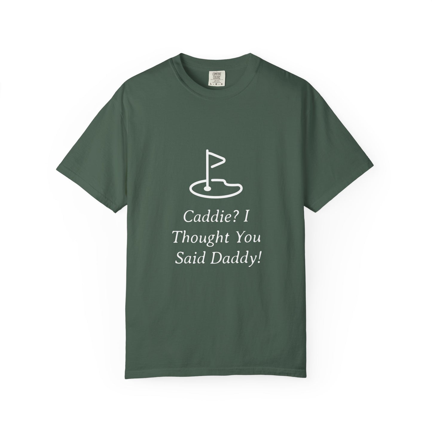 Caddy I Thought You Said Daddy Funny Golf T-shirt