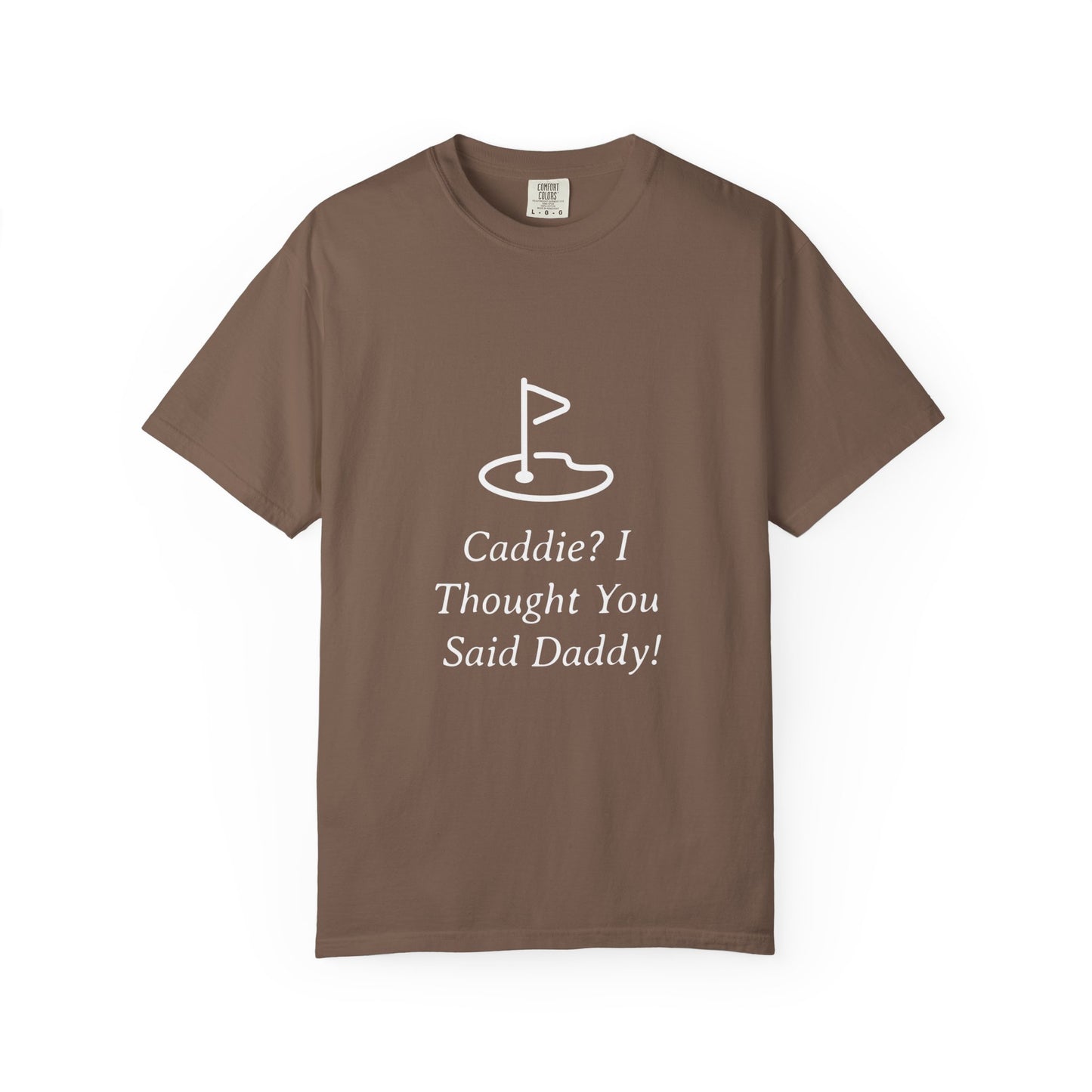 Caddy I Thought You Said Daddy Funny Golf T-shirt